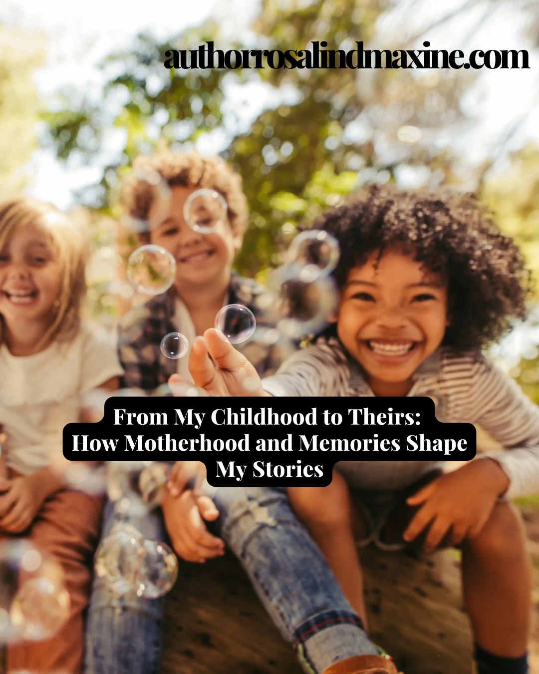 From My Childhood to Theirs: How Motherhood and Memories Shape My Stories